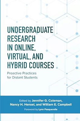 Undergraduate Research In Online, Virtual, And Hybrid Courses: Proactive Practices For Distant Students-..