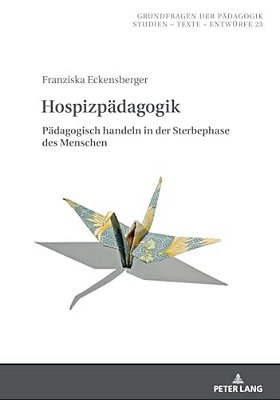 Hospizpaedagogik: Paedagogisch Handeln In Der Sterbephase Des Menschen-..