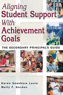 Aligning Student Support With Achievement Goals: The Secondary Principal's Guide-..