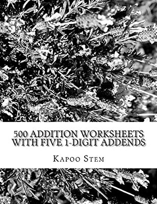 500 Addition Worksheets With Five 1-Digit Addends: Math Practice Workbook-..