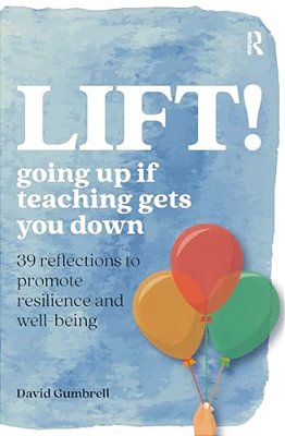 Lift!: Going Up If Teaching Gets You Down-..