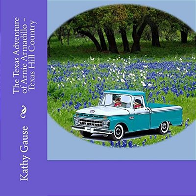 The Texas Adventure Of Arnie Armadillo - Texas Hill Country-..