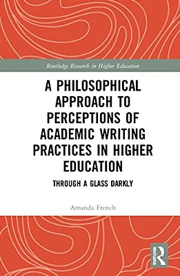 A Philosophical Approach To Perceptions Of Academic Writing Practices In Higher Education: Through A Glass Darkly-..