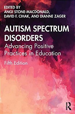 Autism Spectrum Disorders: Advancing Positive Practices In Education-..