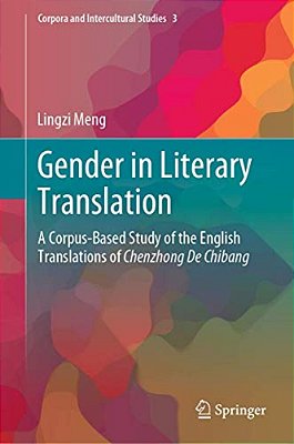 Gender In Literary Translation: A Corpus-Based Study Of The English Translations Of Chenzhong De Chibang-..