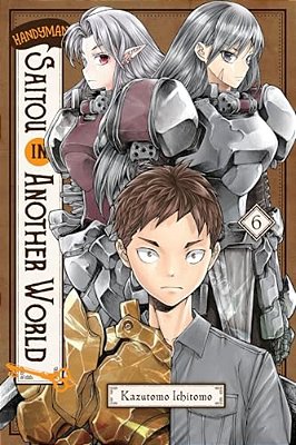 Handyman Saitou In Another World, Vol. 6: Volume 6-..