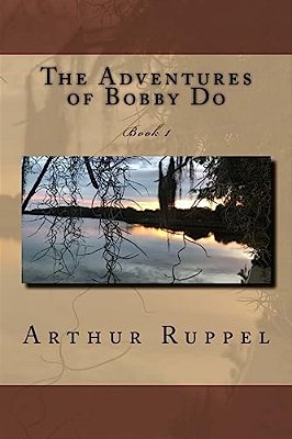 The Adventures Of Bobby Do: Book 1-..