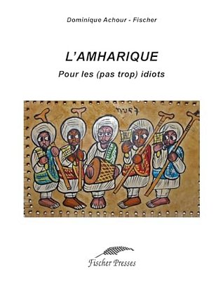 L'Amharique Pour Les (Pas Trop) Idiots-..