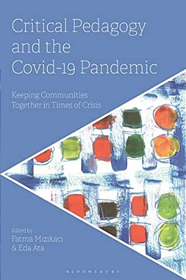 Critical Pedagogy And The Covid-19 Pandemic: Keeping Communities Together In Times Of Crisis-..