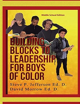 Building Blocks To Leadership For Young Boys Of Color: Middle School Edition-..