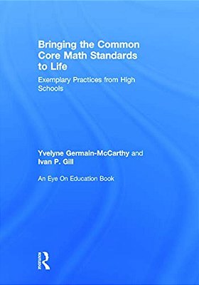 Bringing The Common Core Math Standards To Life: Exemplary Practices From High Schools-..