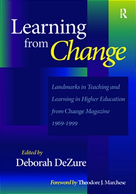 Learning From Change: Landmarks In Teaching And Learning In Higher Education From Change Magazine 1969-1999-..