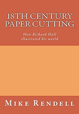 18Th Century Paper Cutting: How Richard Hall Illustrated His World-..