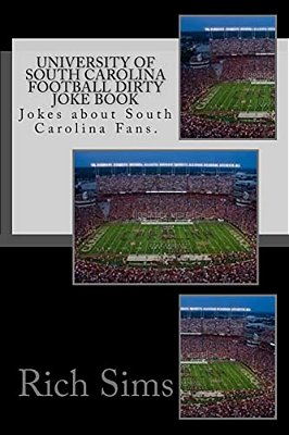 University Of South Carolina Football Dirty Joke Book: Jokes About South Carolina Fans. -..