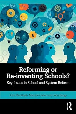 Reforming Or Re-Inventing Schools?: Key Issues In School And System Reform-..