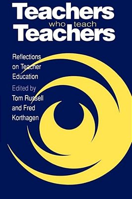 Teachers Who Teach Teachers: Reflections On Teacher Education-..