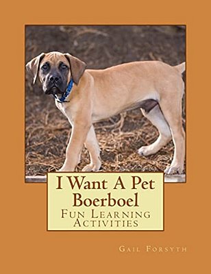 I Want A Pet Boerboel: Fun Learning Activities-..
