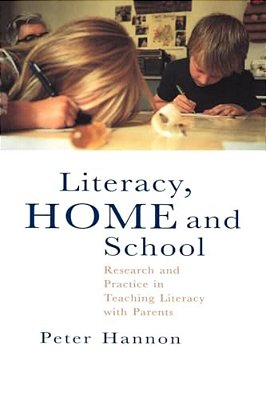 Literacy, Home And School: Research And Practice In Teaching Literacy With Parents-..