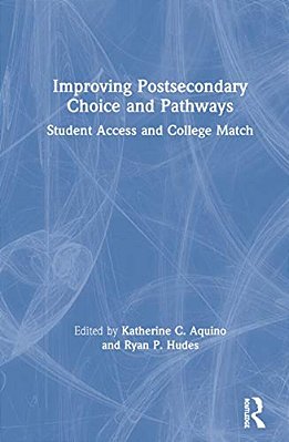 Improving Postsecondary Choice And Pathways: Student Access And College Match-..