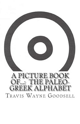 A Picture Book Of...: The Paleo-Greek Alphabet-..