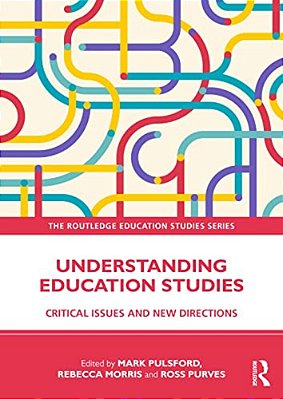Understanding Education Studies: Critical Issues And New Directions-..