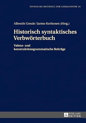 Historisch Syntaktisches Verbwoerterbuch: Valenz- Und Konstruktionsgrammatische Beitraege-..