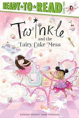 Twinkle And The Fairy Cake Mess: Ready-To-read Level 2-..