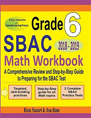 Grade 6 Sbac Mathematics Workbook 2018 - 2019: A Comprehensive Review And Step-By-step Guide To Preparing For The Sbac Math Test-..