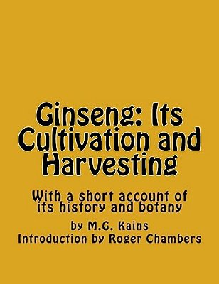 Ginseng: Its Cultivation And Harvesting: With A Short Account Of Its History And Botany-..
