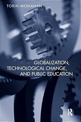 Globalization, Technological Change, And Public Education-..