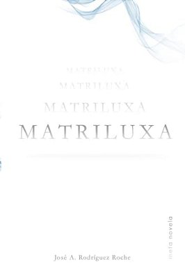 Matriluxa: Meta Novela-..