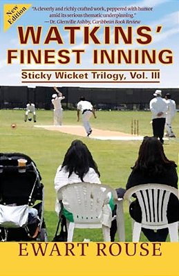 Watkins' Finest Inning: Sticky Wicket Trilogy, Vol. III, A Cricket Novel, New Edition-..