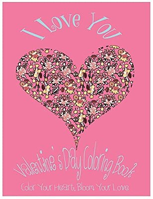 I Love You: Valentine's Day Coloring Book. Color Your Heart, Color Your Love. -..