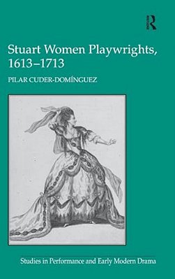 Stuart Women Playwrights, 1613-1713-..