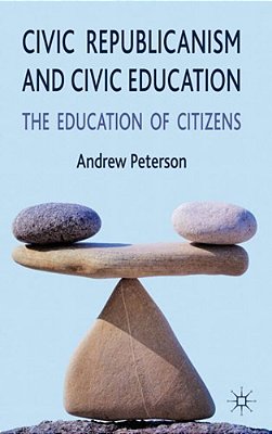 Civic Republicanism And Civic Education: The Education Of Citizens-..