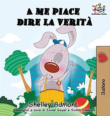 A Me Piace Dire La Verità (Italian Kids Books): I Love To Tell The Truth (Italian Edition)-..
