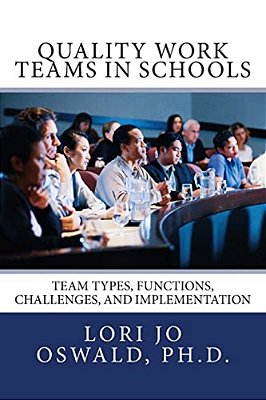 Quality Work Teams In Schools: Team Types, Functions, Challenges, And Implementation-..