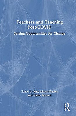 Teachers And Teaching Post-Covid: Seizing Opportunities For Change-..