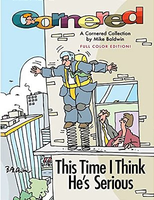 Cornered - This Time I Think He's Serious: A Cornered Collection By Mike Baldwin-..