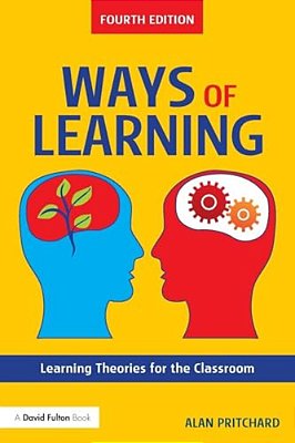 Ways Of Learning: Learning Theories For The Classroom-..