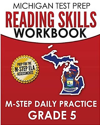 Michigan Test Prep Reading Skills Workbook M-Step Daily Practice Grade 5: Preparation For The M-Step English Language Arts Assessments-..