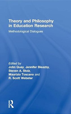 Theory And Philosophy In Education Research: Methodological Dialogues-..
