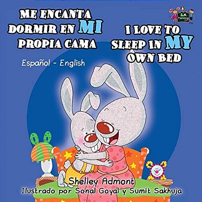 Me Encanta Dormir En Mi Propia Cama I Love To Sleep In My Own Bed: Spanish English Bilingual Edition-..