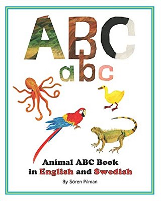 Animal Abc Book In English And Swedish: An Abc Book With Pictures Of Animals And Words In English And Swedish-..