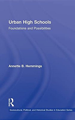 Urban High Schools: Foundations And Possibilities-..