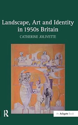 Landscape, Art And Identity In 1950S Britain-..