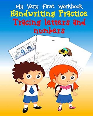 Tracing Letters And Numbers Handwriting Practice: My Very First Workbook, Kindergarten And Kids Ages 3-5-..
