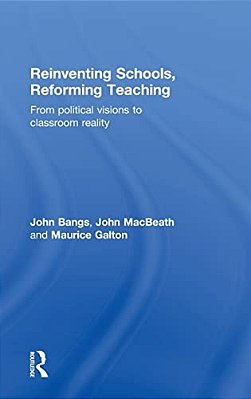 Reinventing Schools, Reforming Teaching: From Political Visions To Classroom Reality-..