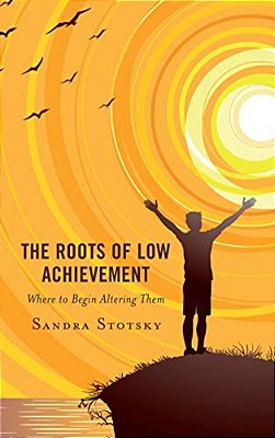 Roots Of Low Achievement: Where To Begin Altering Them-..