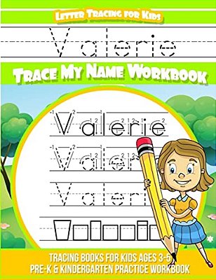 Valerie Letter Tracing For Kids Trace My Name Workbook: Tracing Books For Kids Ages 3 - 5 Pre-k & Kindergarten Practice Workbook-..